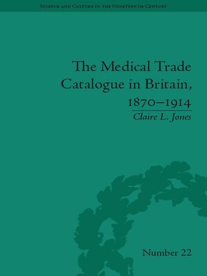 cover image of The Medical Trade Catalogue in Britain, 1870-1914